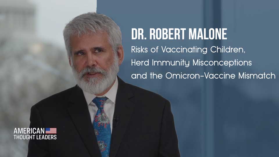 Risks of Vaccinating Children,Herd Immunity Misconceptions & the Omicron-Vaccine Mismatch